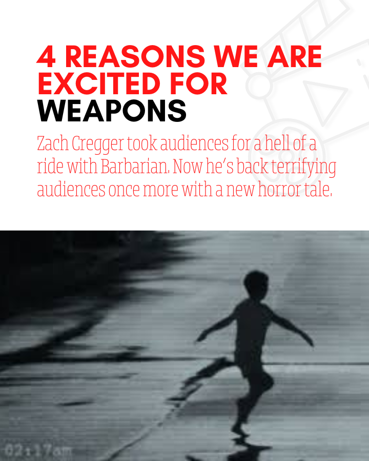 What to Expect from _Weapons_: Cregger’s Intriguing New Horror