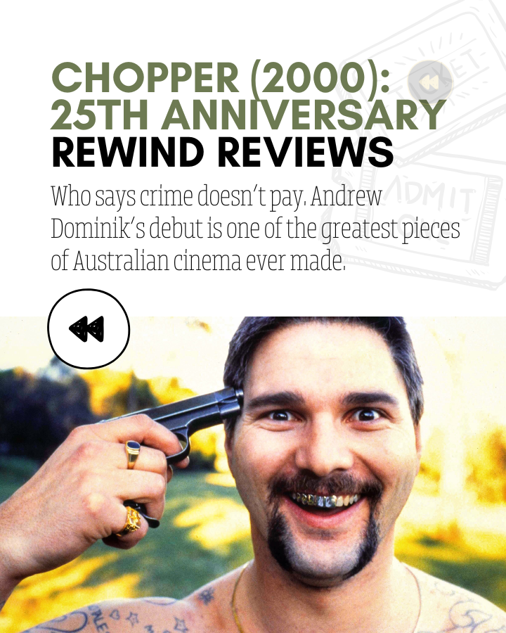 25 Years of Chopper: Eric Bana’s Iconic Performance