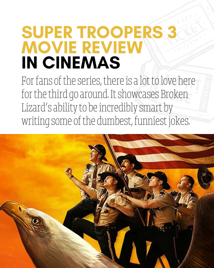 Super Troopers 3: A Hilarious Return for Broken Lizard Fans