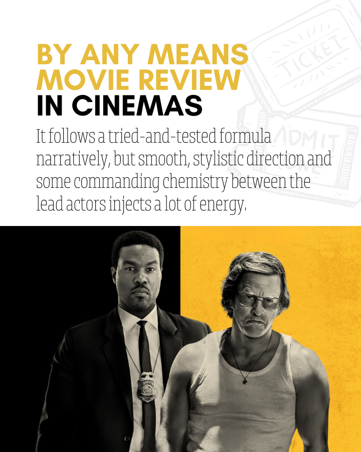 By Any Means Movie Review: Performance and Direction